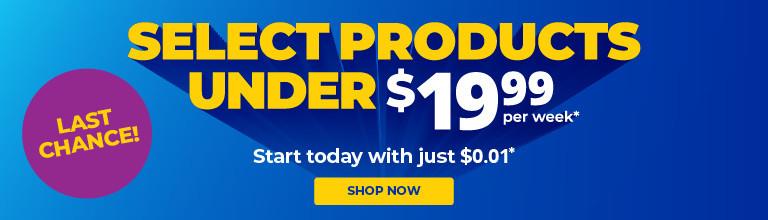 Select products under $19.99 a week. Shop now.